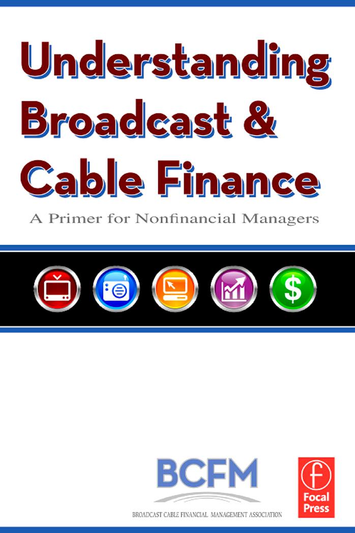 Understanding Broadcast and Cable Finance, Second Edition: A Primer for Nonfinancial Managers by Broadcast Cable Financial Mana