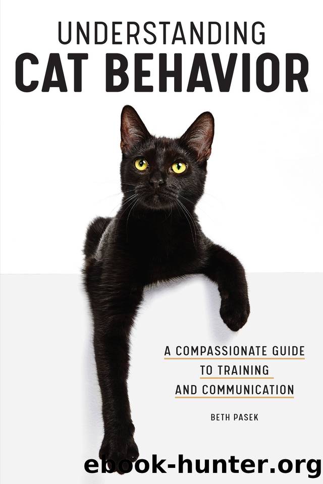 Understanding Cat Behavior: A Compassionate Guide to Training and Communication by Pasek Beth