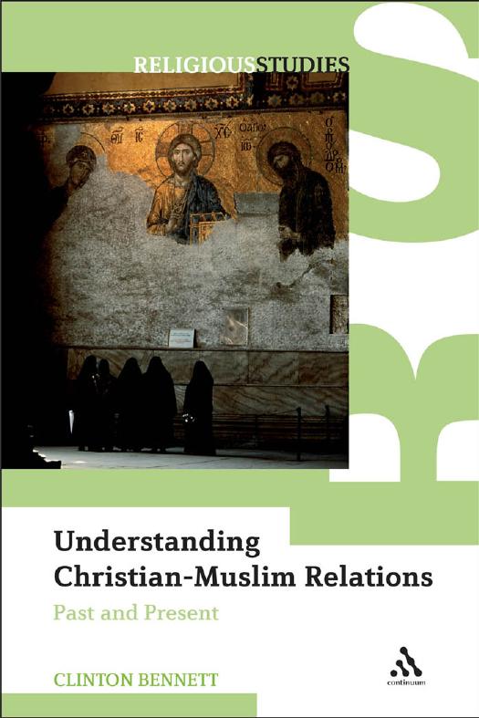 Understanding Christian-Muslim Relations: Past and Present by Clinton Bennett