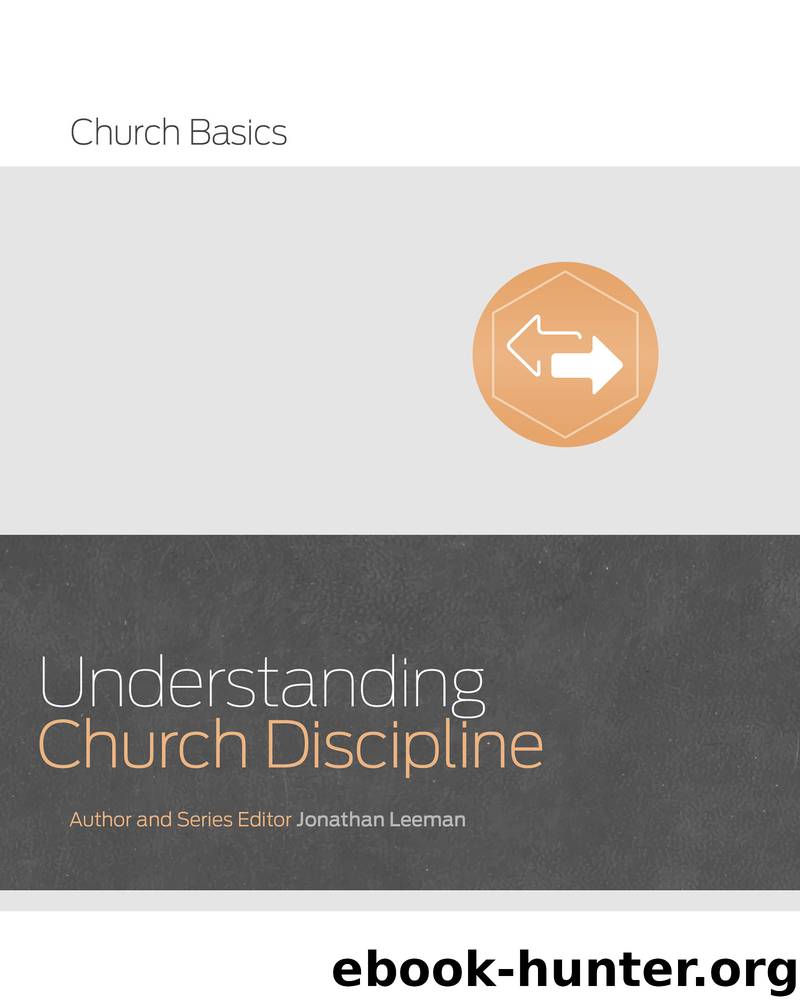 Understanding Church Discipline by Leeman Jonathan;