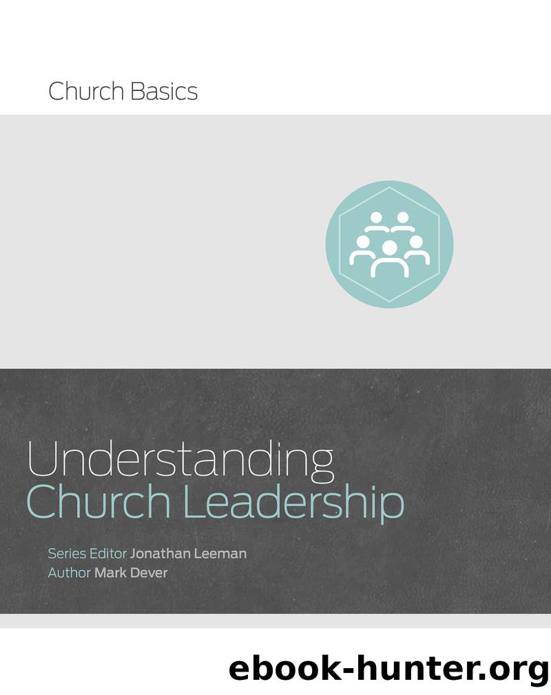 Understanding Church Leadership by Leeman Jonathan;Dever Mark; & Mark Dever
