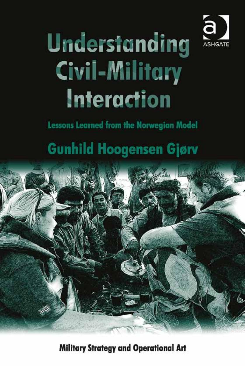 Understanding Civil-Military Interaction: Lessons Learned from the Norwegian Model by Gunhild Hoogensen Gjørv