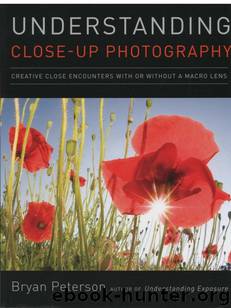 Understanding Close-Up Photography: Creative Close Encounters With or Without a Macro Lens by Peterson, Bryan (2009) Paperback by Bryan Peterson