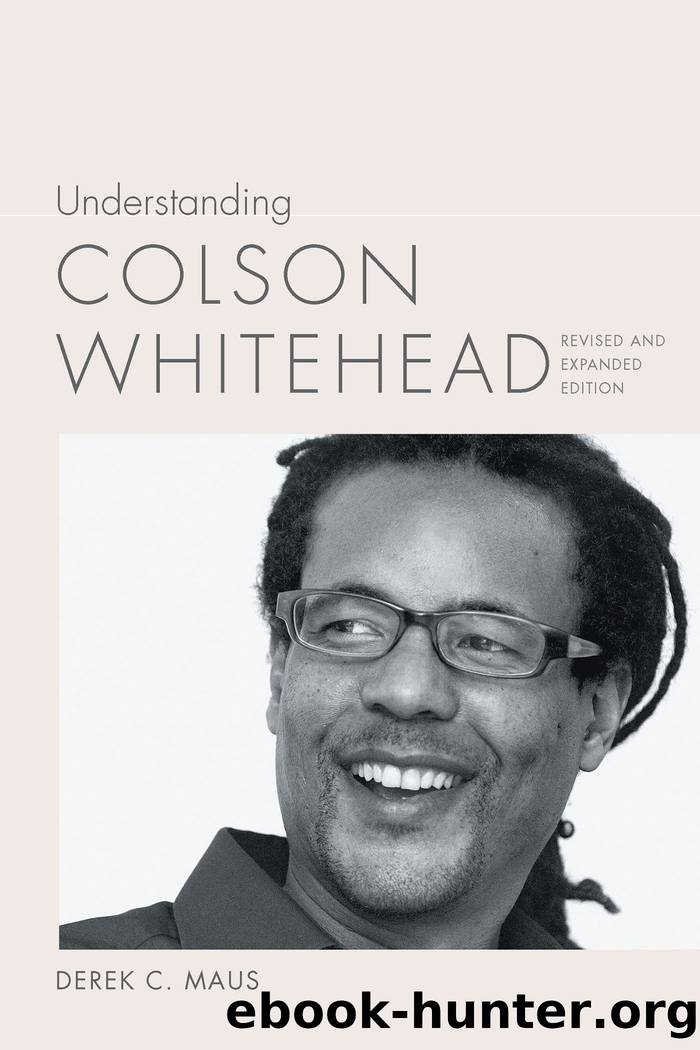 Understanding Colson Whitehead by Derek C. Maus;
