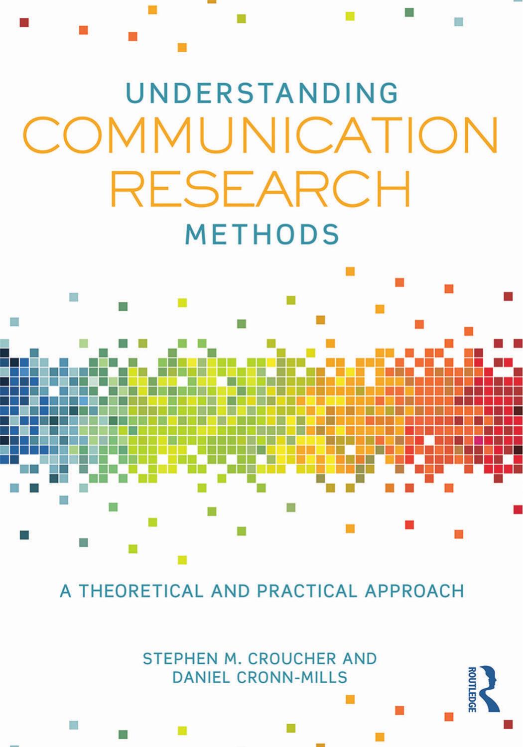 Understanding Communication Research Methods: A Theoretical and Practical Approach by Unknow