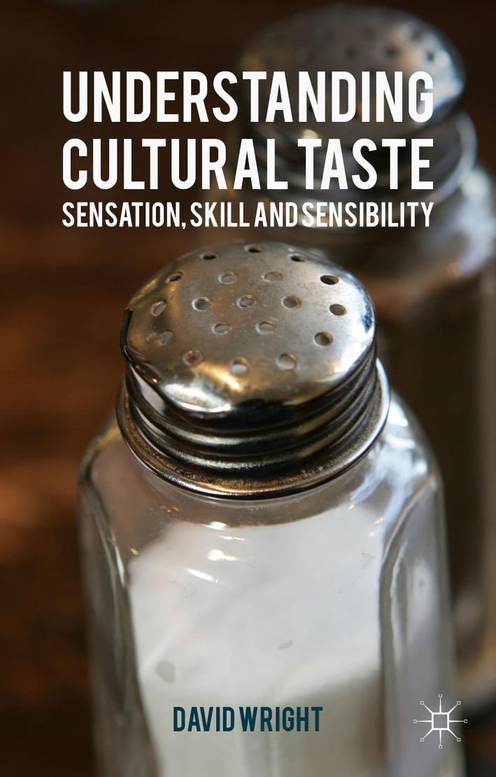Understanding Cultural Taste: Sensation, Skill and Sensibility by David Wright