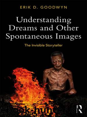 Understanding Dreams and Other Spontaneous Images by Erik D. Goodwyn