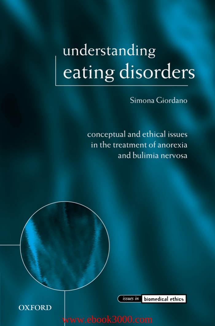 Understanding Eating Disorders: Conceptual and Ethical Issues in the Treatment of Anorexia and Bulimia Nervosa by Unknow
