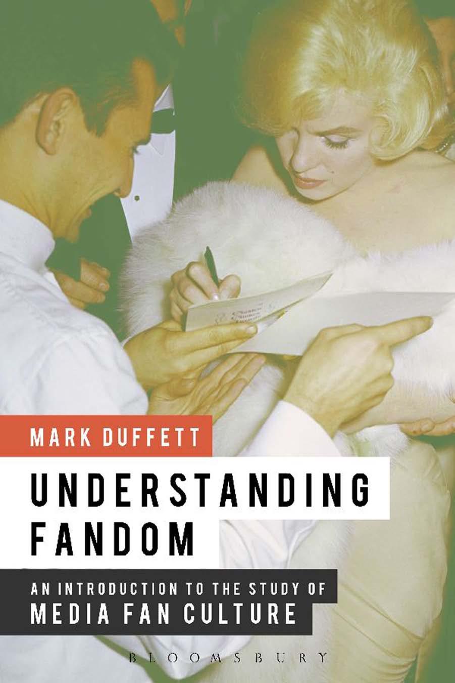 Understanding Fandom: An Introduction to the Study of Media Fan Culture by MARK DUFFETT