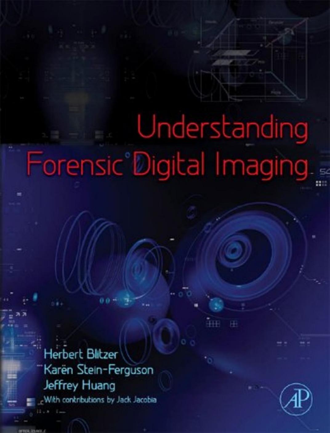 Understanding Forensic Digital Imaging by Herbert L. Blitzer Karen Stein-Ferguson Jeffrey Huang