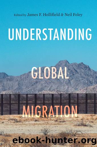 Understanding Global Migration by James F. Hollifield