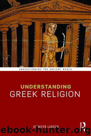 Understanding Greek Religion by Larson Jennifer