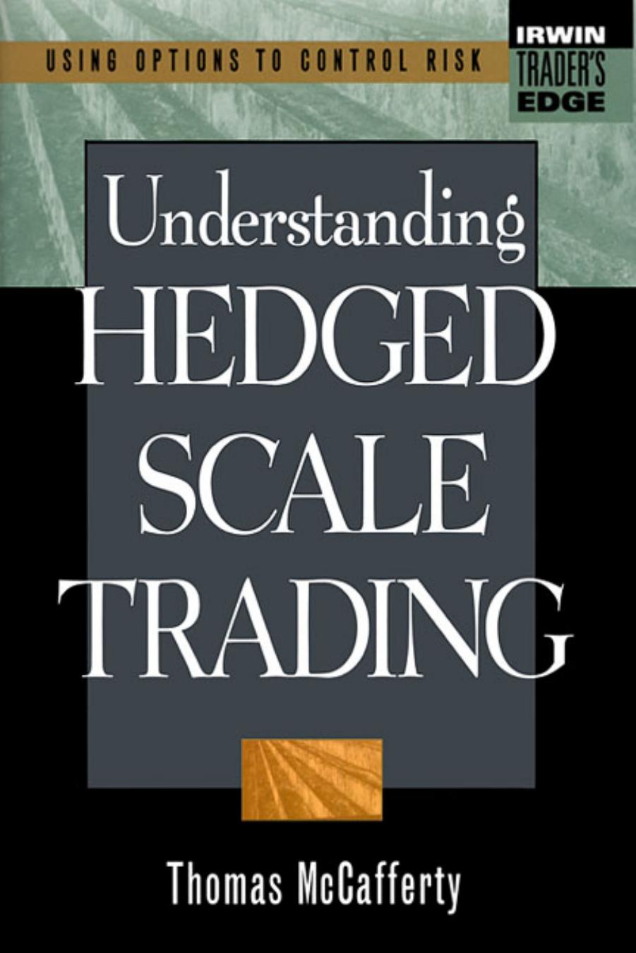 Understanding Hedged Scale Trading by Thomas A. McCafferty