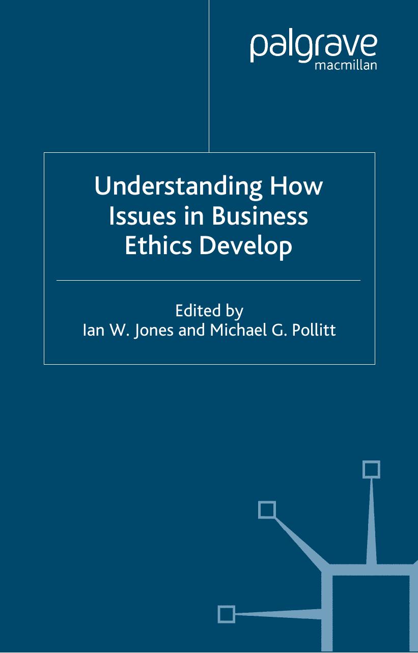 Understanding How Issues in Business Ethics Develop by Michael Pollitt Ian Jones