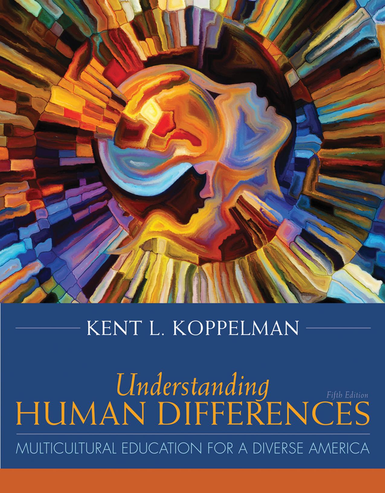 Understanding Human Differences: Multicultural Education for a Diverse America by Kent L. Koppelman
