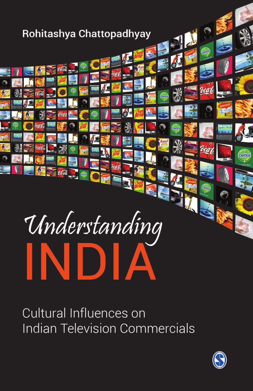 Understanding India : Cultural Influences on Indian Television Commercials by Rohitashya Chattopadhyay