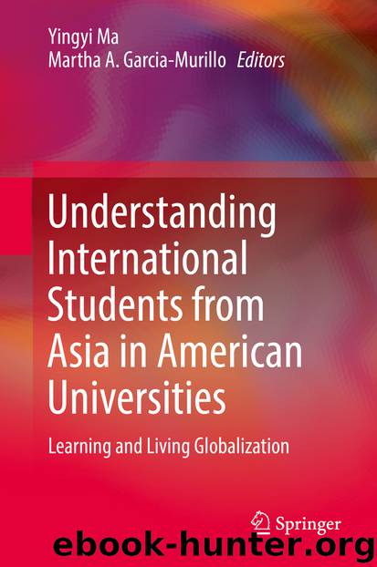 Understanding International Students from Asia in American Universities by Yingyi Ma & Martha A. Garcia-Murillo