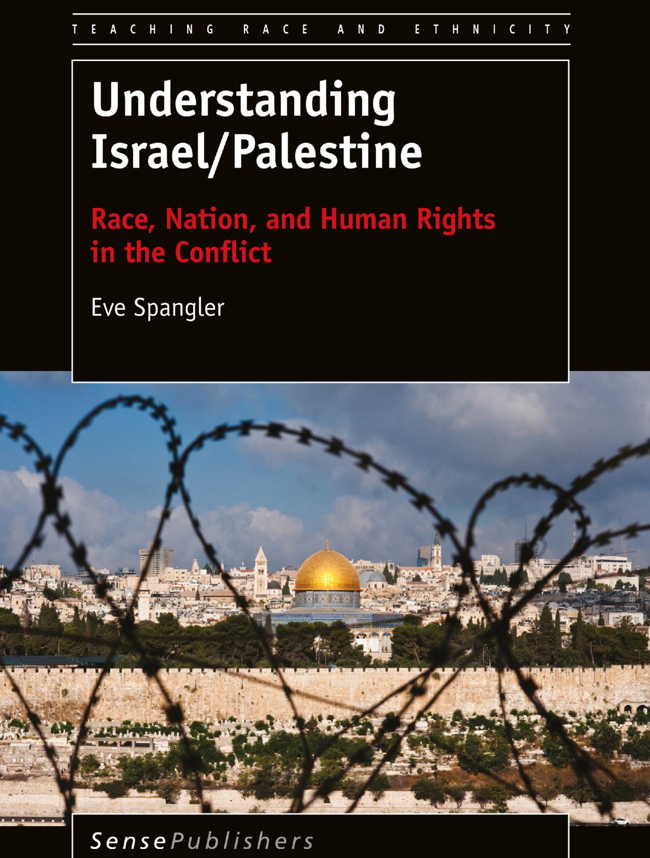 Understanding Israel/Palestine: Race, Nation, and Human Rights in the Conflict by Eve Spangler (auth.)