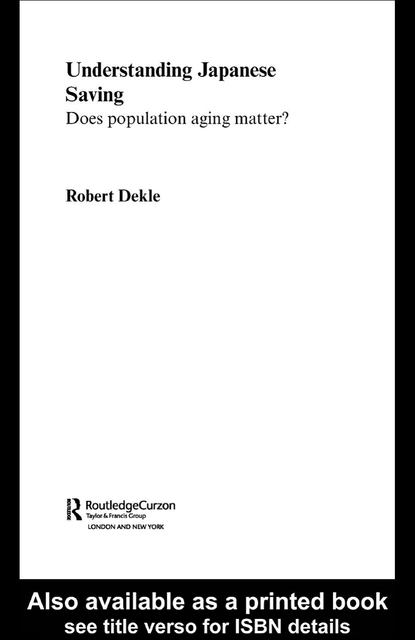 Understanding Japanese Savings (Routledgecurzon Studies in the Growth Economies of Asia) by Robert Dekle