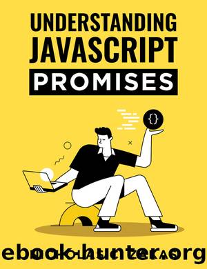 Understanding JavaScript Promises by Nicholas C. Zakas