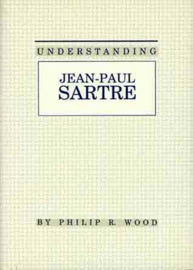 Understanding Jean-Paul Sartre by Philip R. Wood
