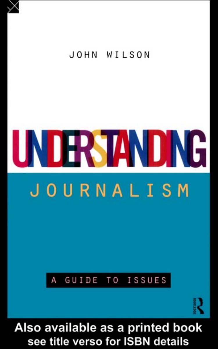 Understanding Journalism: A Guide to Issues by john wilson