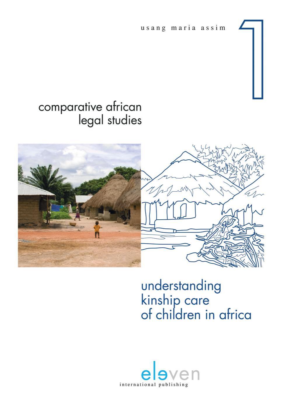 Understanding Kinship Care of Children in Africa : A Family Environment or an Alternative Care Option? by Usang Maria Assim