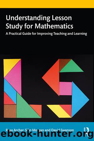 Understanding Lesson Study for Mathematics by Archer Rosa; Morgan Siân; Swanson David