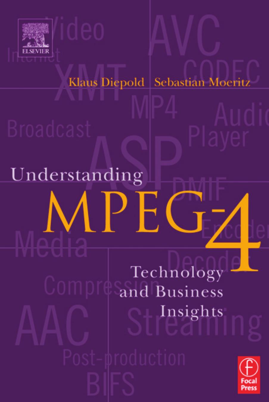 Understanding MPEG 4: Technology and Business Insights by Sebastian Moeritz Klaus Diepold