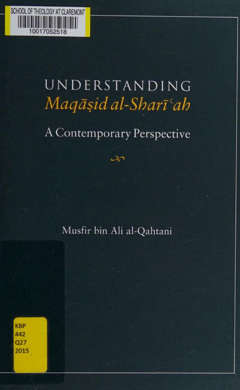 Understanding Maqasid al-Shariah: A Contemporary Perspective by Musafir Bin Ali Al-Qahtani