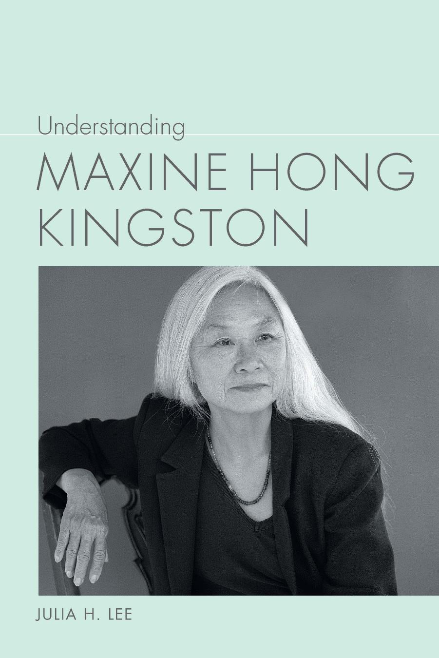 Understanding Maxine Hong Kingston by Julia H Lee