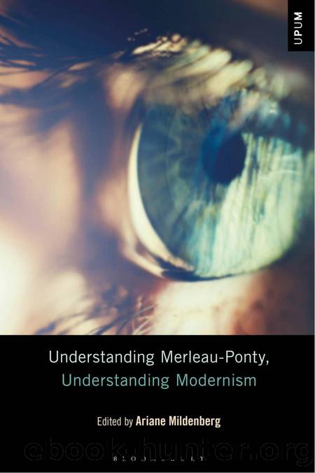 Understanding Merleau-Ponty, Understanding Modernism by Ariane Mildenberg;