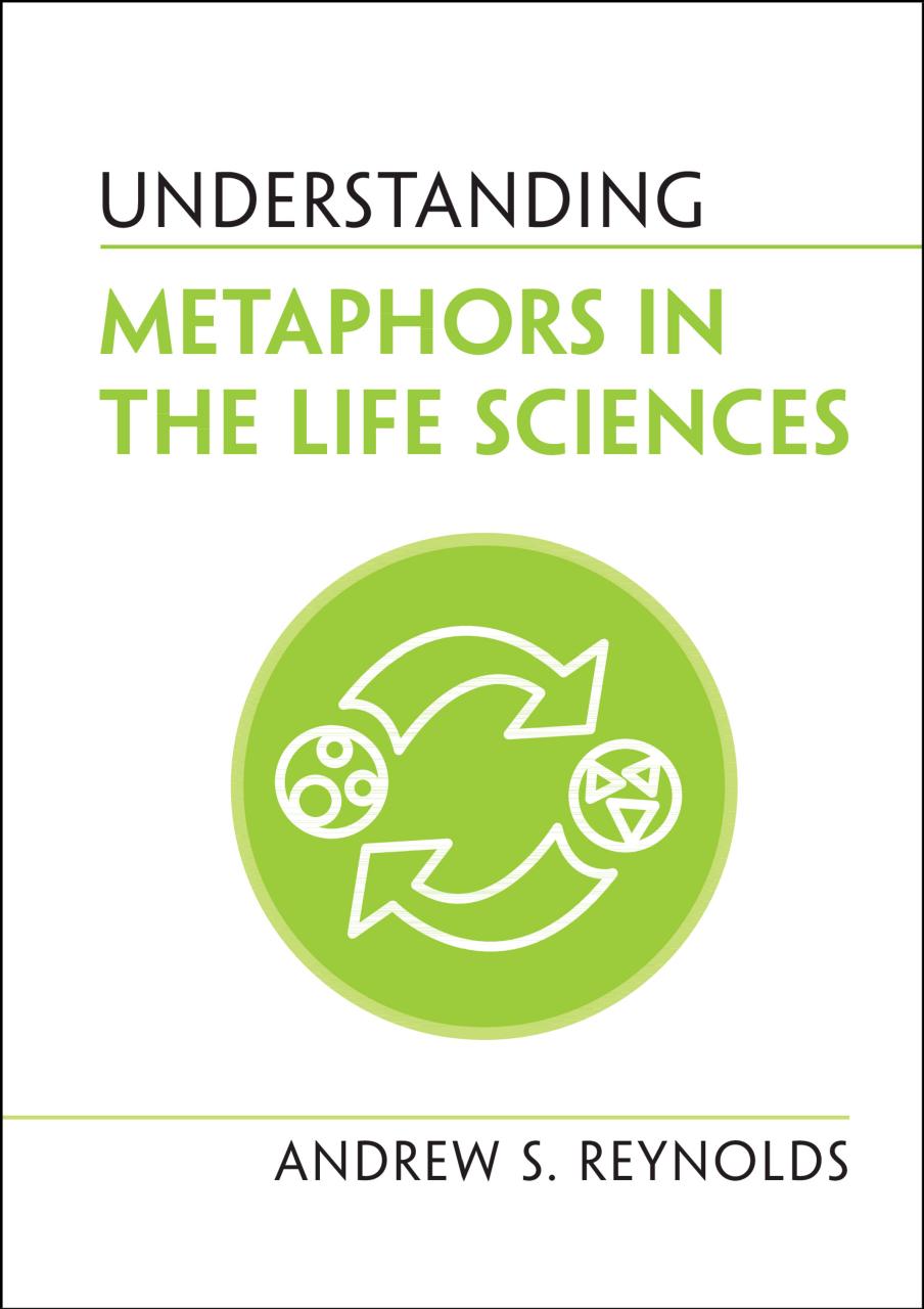 Understanding Metaphors in the Life Sciences by Andrew S. Reynolds