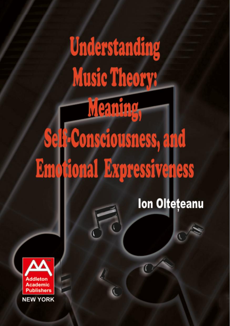 Understanding Music Theory: Meaning, Self-conciousness, and Emotional Expressiveness by Ion Oltețeanu