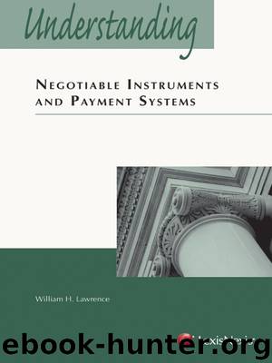 Understanding Negotiable Instruments and Payment Systems by William H. Lawrence
