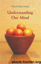 Understanding Our Mind by Thich Nhat Hanh; Rachel Neumann