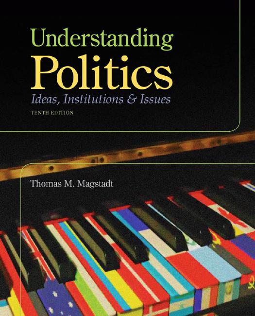 Understanding Politics - Ideas, Institutions, and Issues by Ideas Institutions & Issues (10th Ed)(gnv64)