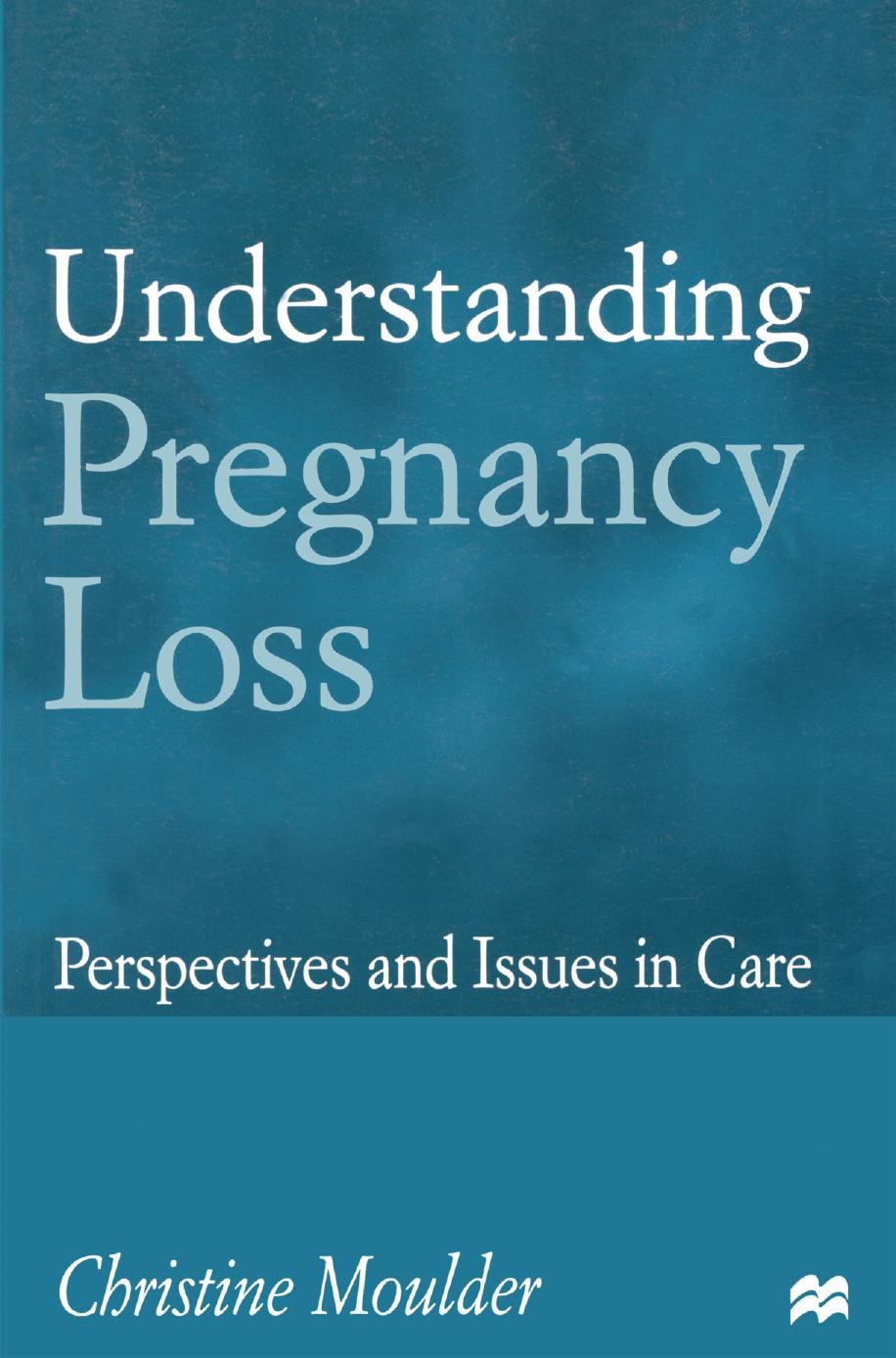 Understanding Pregnancy Loss: Perspectives and issues in care by Christine Moulder (auth.)