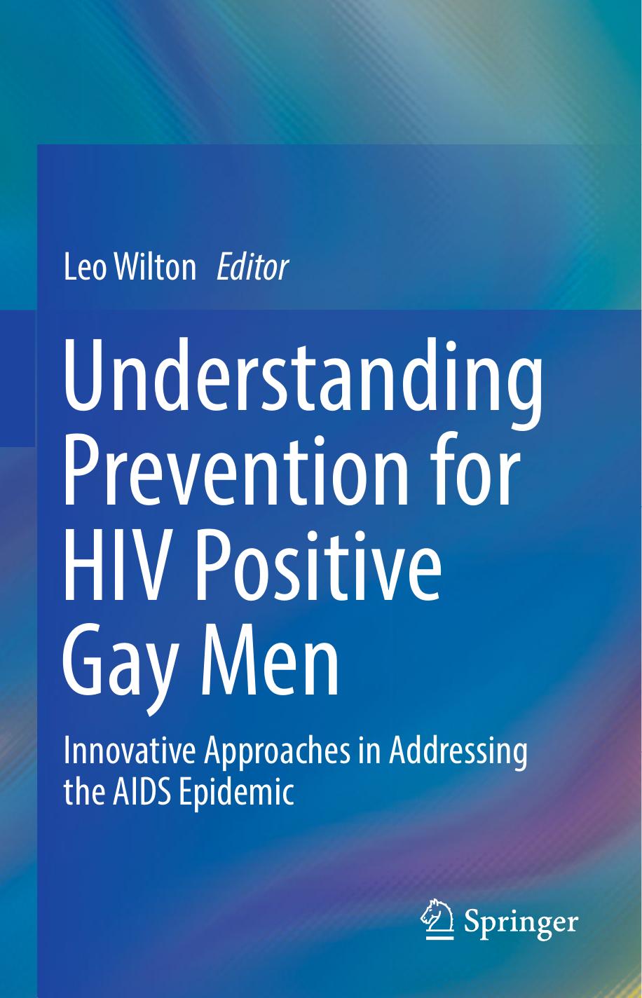 Understanding Prevention for HIV Positive Gay Men: Innovative Approaches in Addressing the AIDS Epidemic by Leo Wilton (eds.)
