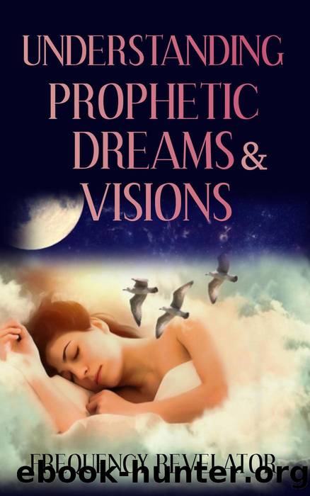 Understanding Prophetic Dreams and Visions by FREQUENCY REVELATOR