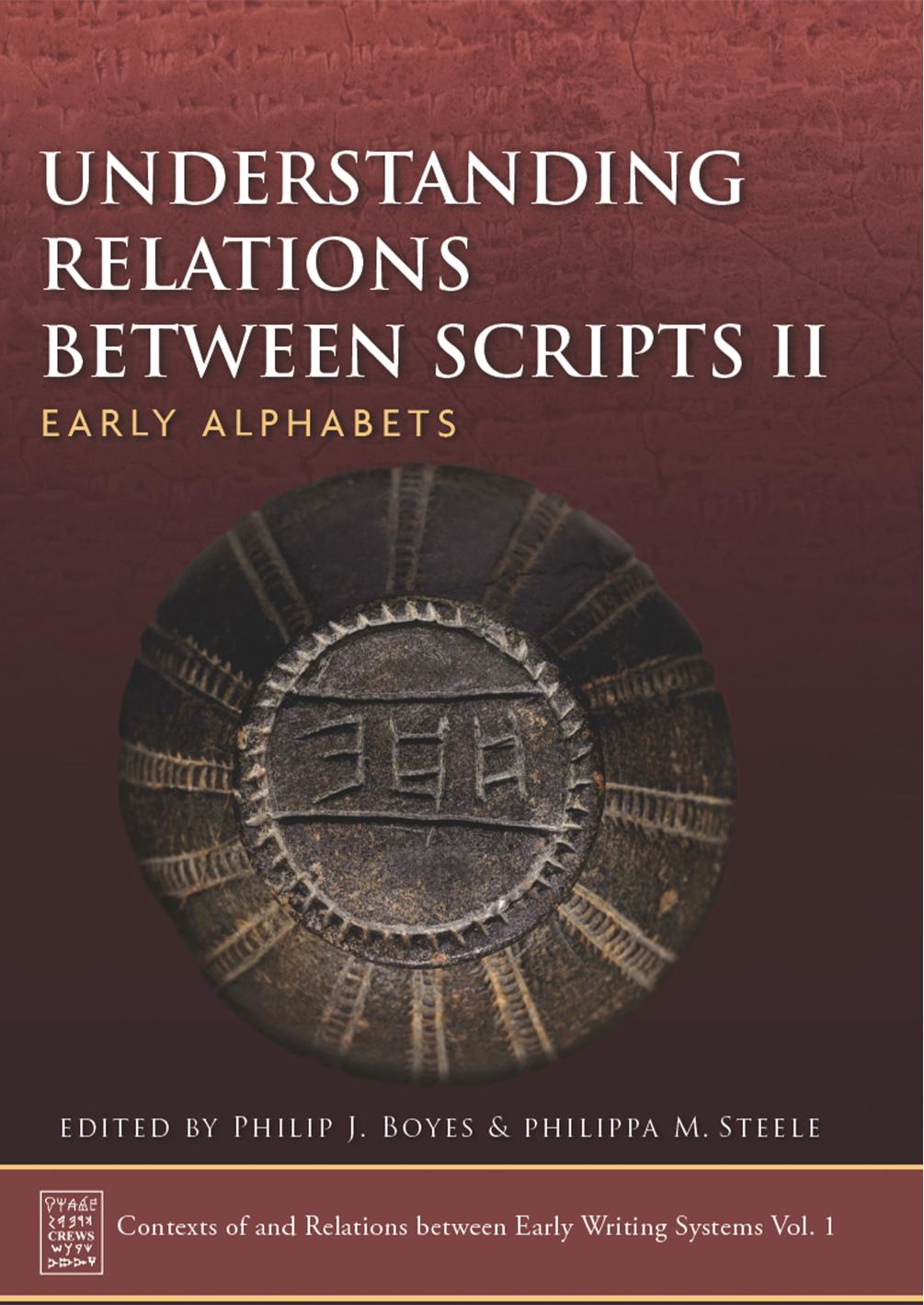 Understanding Relations Between Scripts II: Early Alphabets by Philippa M. Steele & Philip J. Boyes