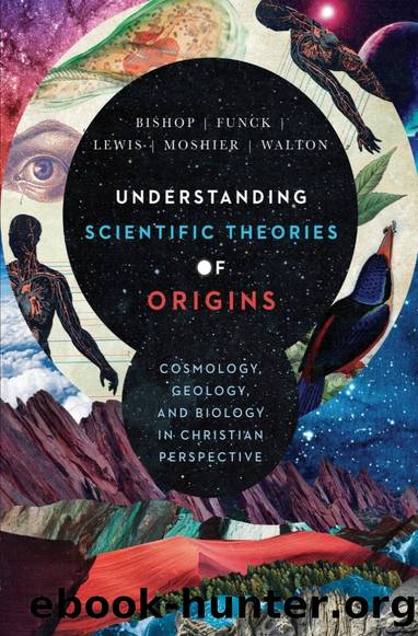 Understanding Scientific Theories of Origins: Cosmology, Geology, and Biology in Christian Perspective by Robert C. Bishop