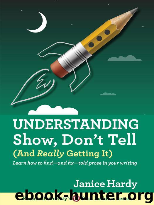 Understanding Show, Don't Tell: And Really Getting It by Janice Hardy