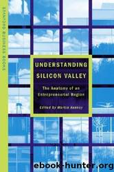 Understanding Silicon Valley: The Anatomy of an Entrepreneurial Region (Stanford Business Books (Paperback)) by Martin Kenney