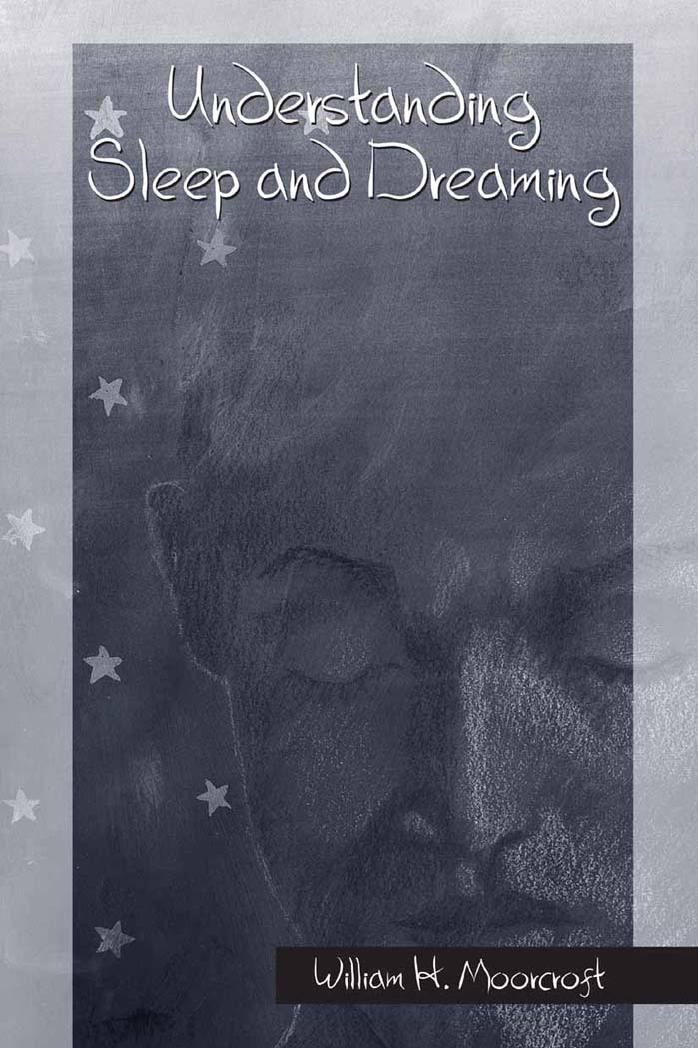 Understanding Sleep and Dreaming by William H. Moorcroft