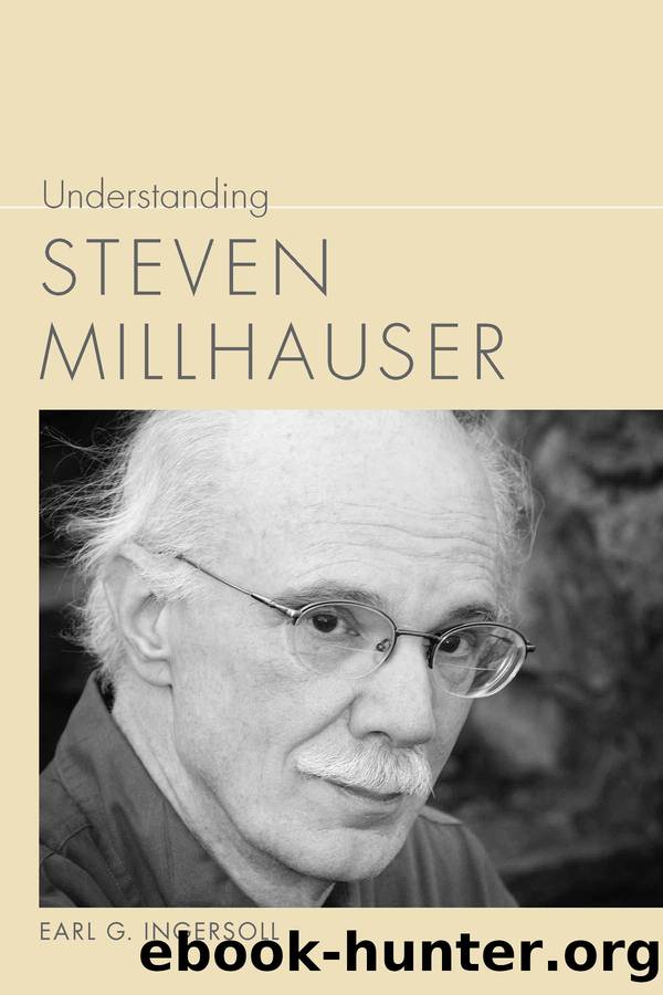 Understanding Steven Millhauser by Ingersoll Earl G.;