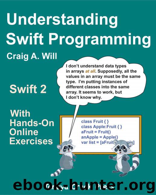 Understanding Swift Programming: Swift 2 with Hands-on Online Exercises by Will Craig