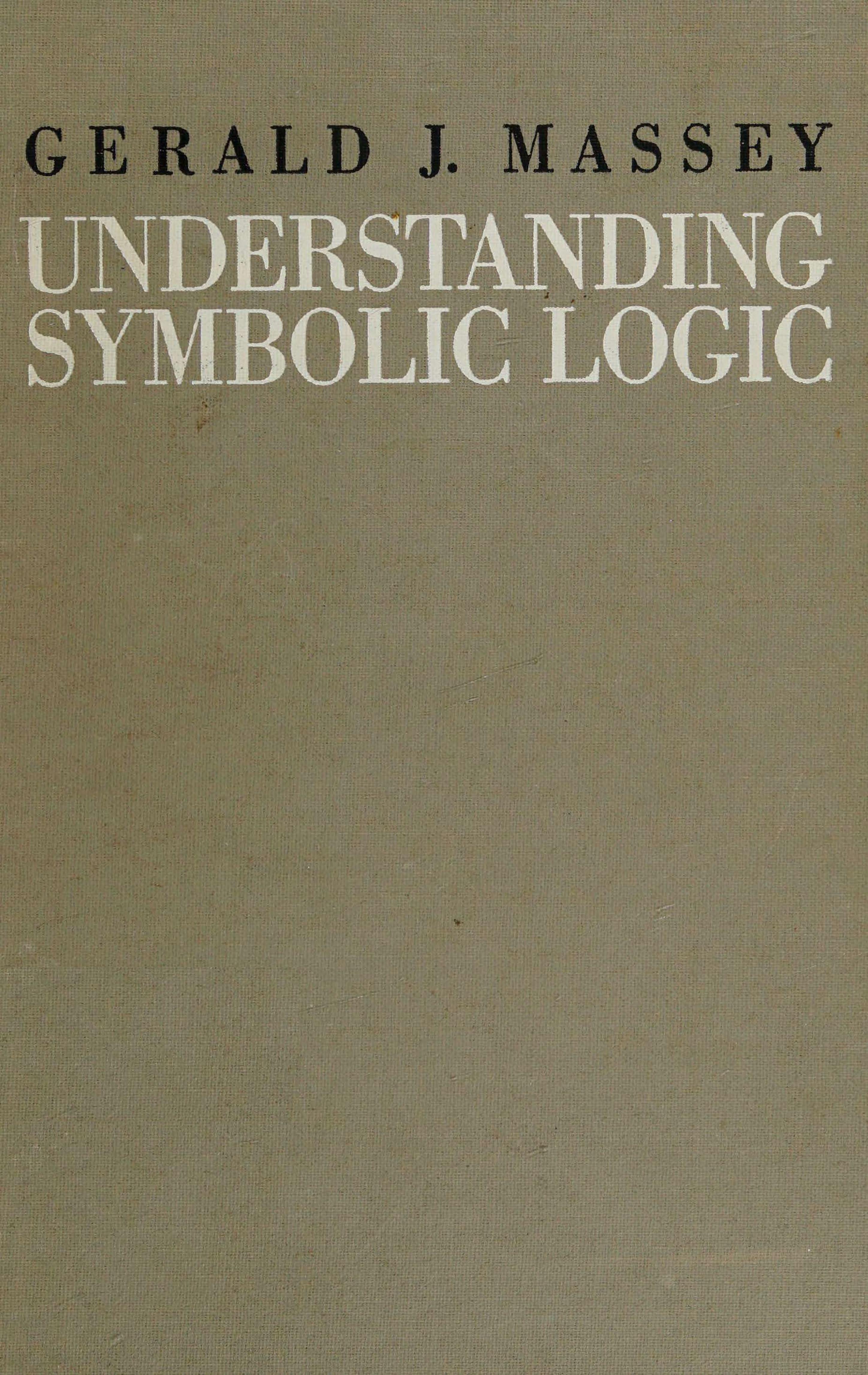 Understanding Symbolic Logic by Gerald J. Massey