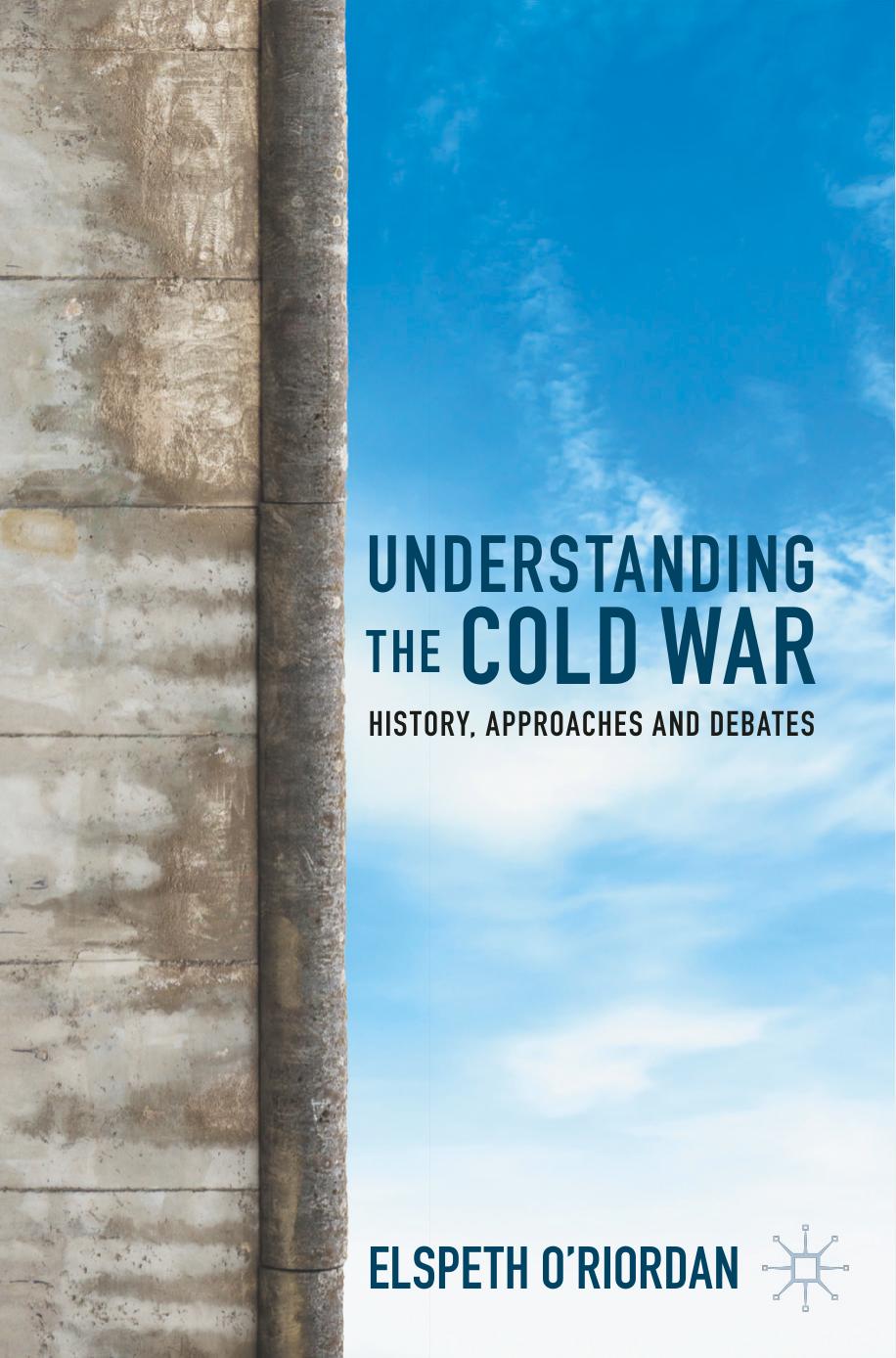 Understanding The Cold War: History, Approaches And Debates by Elspeth O'Riordan