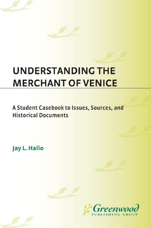 Understanding The Merchant of Venice: A Student Casebook to Issues, Sources, and Historical Documents (The Greenwood Press ''Literature in Context'' Series) by Jay L. Halio